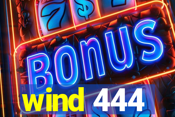 wind 444